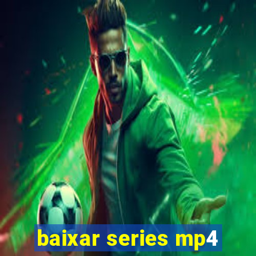 baixar series mp4